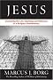 Jesus: Uncovering the Life, Teachings, and Relevance of a Religious Revolutionary Jesus: Uncovering the Life, Teachings, and Relevance of a Religious Revolutionary