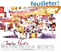 Charles Reid's Watercolour Secrets: An Intimate Look at the Discoveries from a Lifetime of Painting