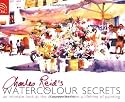 Charles Reid's Watercolour Secrets: An Intimate Look at the Discoveries from a Lifetime of Painting