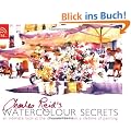 Charles Reid's Watercolour Secrets: An Intimate Look at the Discoveries from a Lifetime of Painting