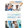 The Ultimate Workout Log: An Exercise Diary for Everyone