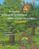 In einem Schloss in Schottland lebte einmal ein junges Gespenst - Franz Hohler