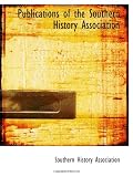 Publications of the Southern History Association