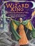 The Wizard King: & Other Spellbinding Tales