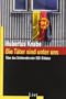 Die T�ter sind unter uns: �ber das Sch�nreden der SED-Diktatur