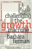 Challenging the Growth Machine (Studies in Government and Public Policy)