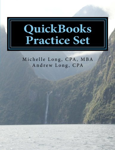 QuickBooks Practice Set: QuickBooks Experience using Realistic Transactions for Accounting, Bookkeeping, CPAs, ProAdvisors, Small Business Owners or other users