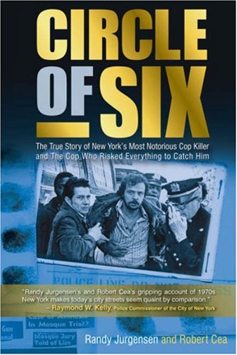 Circle of Six: The True Story of New York's Most Notorious Cop Killer and The Cop Who Risked... by The Disinformation Company