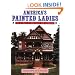 America's Painted Ladies: The Ultimate Celebration of Our Victorians