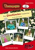 Theaterprojekt Das G&auml;nsebl&uuml;mchen Fredericke inkl - CD: ein Kindermusical - Margret Netten