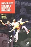 Masculinity and Men's Lifestyle Magazines (Sociological Review Monographs)