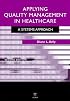 Applying Quality Management in Healthcare, Second Edition: A System's Approach