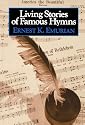 Living Stories of Famous Hymns