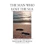 The Man Who Lost the Sea: The Complete Stories of Theodore Sturgeon v.ume X (Complete Stories of Theodore Sturgeon)