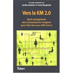 Vers le KM 2.0 : Quel management des connaissances imaginer pour faire face aux d�fis futurs