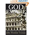 God and Empire: Jesus Against Rome, Then and Now by John Dominic Crossan