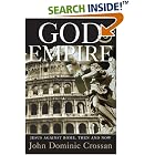 God and Empire: Jesus Against Rome, Then and Now by  John Dominic Crossan