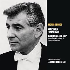 Berlioz: Symphonie fantastique, op. 14; Berlioz Takes a Trip (Bernstein explores the Symphonie fantastique)