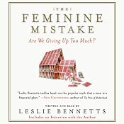 The Feminine Mistake | [Leslie Bennetts]