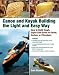 Canoe and Kayak Building the Light and Easy Way: How to Build Tough, Super-Safe Boats in Kevlar, Carbon, or Fiberglass