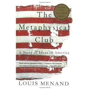 Metaphysical Club: A Story of Ideas in America