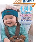 60 More Quick Baby Knits: Adorable Pr...