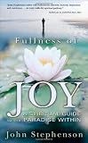 Fullness of Joy: A Spiritual Guide to the Paradise Within