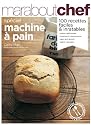 Pain maison : Sp&eacute;cial machine &agrave; pain