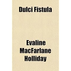 Dulci Fistula; A Book of Nonsense Verse by Evelyn Macfarlane Holliday