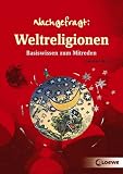 Nachgefragt - Weltreligionen: Basiswissen zum Mitreden - Burkhard Weitz
