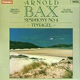 Arnold Bax: Symphony No. 4; Tintagel