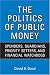 The Politics of Public Money: Spenders, Guardians, Priority Setters, and Financial Watchdogs Inside the Canadian Government (IPAC Series in Public Management & Governance)