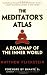 Books : The Meditator's Atlas: A Roadmap to the Inner World