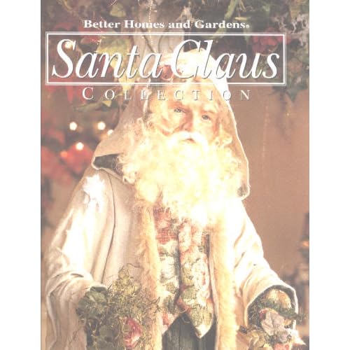 Better Homes and Gardens Santa Claus Collection (Better Homes and Gardens Creative Collection, Volume 4)