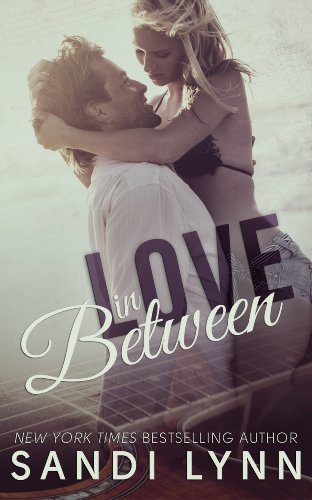 Love In Between (Love Series) by Sandi Lynn Love In Between (Love Series) by Sandi Lynn