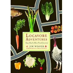 Locavore Adventures: One Chef's Slow Food Journey