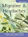 Migraine & Headaches: Symptoms, causes, orthodox treatment - and how herbal medicine will help (Herbal Health) Migraine & Headaches: Symptoms, causes, orthodox treatment - and how herbal medicine will help (Herbal Health)