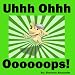 Uhhh Ohhh Oooooops!: A Funny Children's Picture Book Story (Perfect for Bedtime & Young Readers) (+INCLUDES FREE GAMES & Fun Animal Facts)