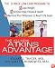 The All-New Atkins Advantage: The 12-Week Low-Carb Program to Lose Weight, Achieve Peak Fitness and Health, and Maximize Your Willpower to Reach Life Goals