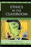Review Rowman & Littlefield Education  / Ethics in the Classroom: Bridging the Gap Between Theory and Practice