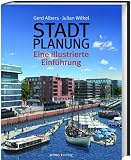 Stadtplanung: Eine illustrierte Einf&uuml;hrung - Gerd Albers, Julian W&eacute;kel