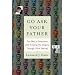 Go Ask Your Father: One Man's Obsession with Finding His Origins Through DNA Testing