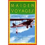 maiden voyages writings of women travelers