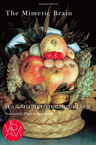 The Mimetic Brain (Studies in Violence, Mimesis, & Culture)