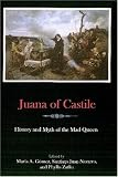  : Juana of Castile: History and Myth of the Mad Queen