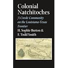 Click here to buy Colonial Natchitoches: A Creole Community on the Louisiana-Texas Frontier (Elma Dill Russell Spencer Series in the West... by H. Sophie Burton and F. Todd Smith.