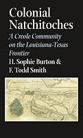 Colonial Natchitoches: A Creole Community on the Louisiana-Texas Frontier (Elma Dill Russell Spencer Series in the West and Southwest)