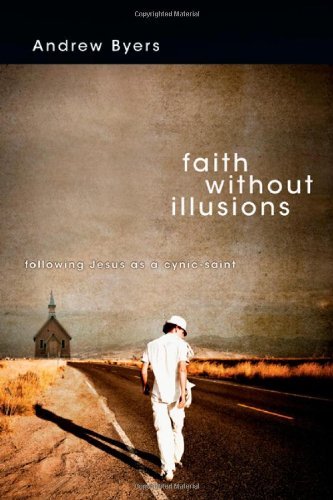 Faith Without Illusions: Following Jesus as a Cynic-Saint