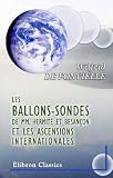 Les ballons-sondes de mm. Hermite et Besançon et les ascensions internationales: Précédé d'une introduction par m. Bouquet de la Grye Les ballons-sondes de mm. Hermite et Besançon et les ascensions internationales: Précédé d'une introduction par m. Bouquet de la Grye