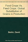 Food crops vs. feed crops : global substitution of grains in production
